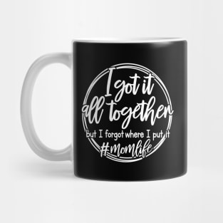 I Got It All Together Mothers Day Gift Mug